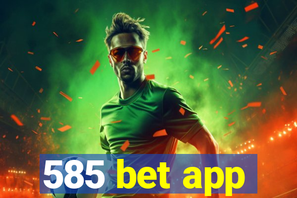 585 bet app